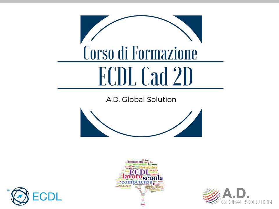 ECDL CAD 2D A.D. GLOBAL SOLUTION